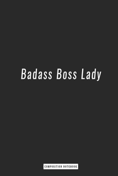 Paperback Composition Notebook: Badass Boss Lady, Journal 6 x 9, 120 Page Blank Lined Paperback Book