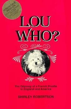 Paperback Lou Who?: The Odyssey of a French Poodle in England and America Book