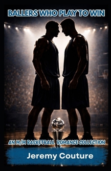 Ballers Who Play to Win: An M/M Basketball Romance Collection (Playing For Keeps Series)