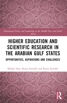 Paperback Higher Education and Scientific Research in the Arabian Gulf States: Opportunities, Aspirations, and Challenges Book