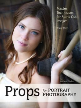 Paperback Props for Portrait Photography: Master Techniques for Stand-Out Images Book