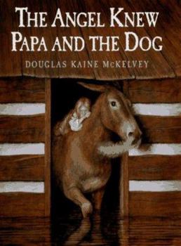 Hardcover The Angel Knew Papa and the Dog Book