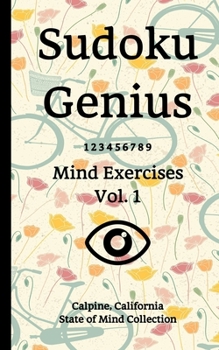 Paperback Sudoku Genius Mind Exercises Volume 1: Calpine, California State of Mind Collection Book