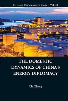 Hardcover The Domestic Dynamics of China's Energy Diplomacy Book