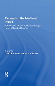 Paperback Excavating the Medieval Image: Manuscripts, Artists, Audiences: Essays in Honor of Sandra Hindman Book