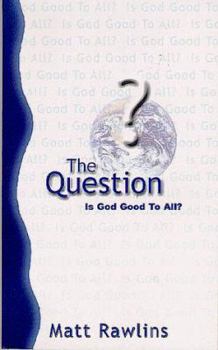 Paperback The Question: Is God Good to All? Book