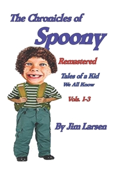 Paperback The Chronicles of Spoony Remastered: Tales of a Kid We All Know vols. 1-3 Book