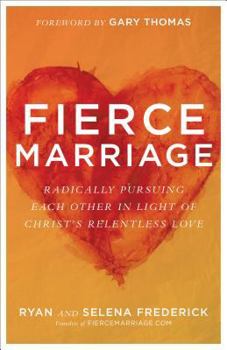 Paperback Fierce Marriage: Radically Pursuing Each Other in Light of Christ's Relentless Love Book