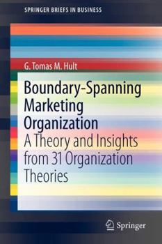 Paperback Boundary-Spanning Marketing Organization: A Theory and Insights from 31 Organization Theories Book