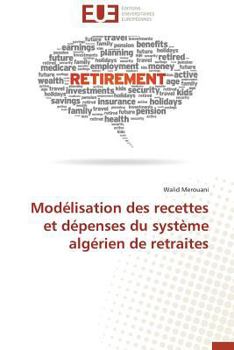 Paperback Modélisation Des Recettes Et Dépenses Du Système Algérien de Retraites [French] Book