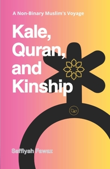 Paperback Kale, Quran, and Kinship: A Non-Binary Muslim's Voyage Book