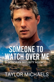 Someone to Watch Over Me - Book #1 of the Sonoran Security