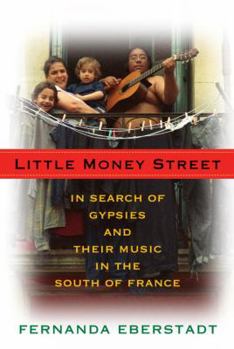 Hardcover Little Money Street: In Search of Gypsies and Their Music in the South of France Book