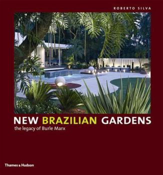 Hardcover New Brazilian Gardens: The Legacy of Burle Marx Book