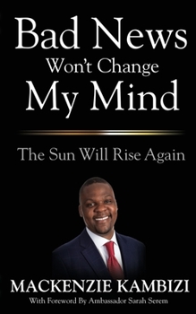 Paperback Bad News Won't Change My Mind: The Sun Will Rise Again Book