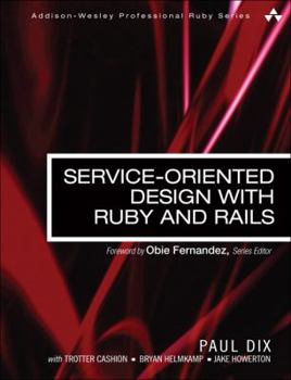 Service-Oriented Design with Ruby and Rails - Book  of the Addison-Wesley Professional Ruby Series