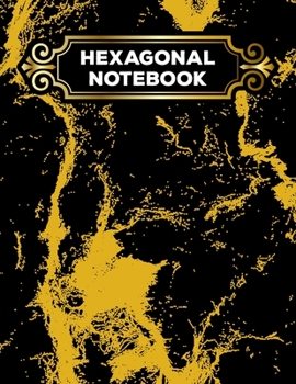 Paperback Hexagonal Notebook: 1/4" Hexagonal Science Chemistry & Biochemistry Structures Honeycomb Graph Paper Composition Marble Black & Gold Noteb Book