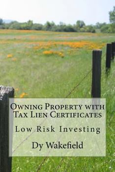 Paperback Owning Property with Tax Lien Certificates: Low Risk Investing Book