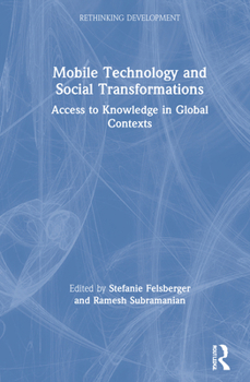 Hardcover Mobile Technology and Social Transformations: Access to Knowledge in Global Contexts Book