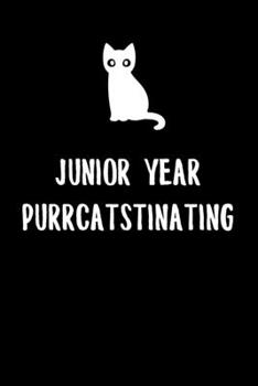Paperback Junior Year Purrcatstinating: 6x9" Lined Notebook/Journal Procrastination Gift For High School And College Junior Year Students That Are Studying, P Book