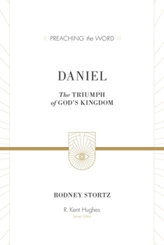Daniel (ESV Edition): The Triumph of God's Kingdom - Book  of the Preaching the Word