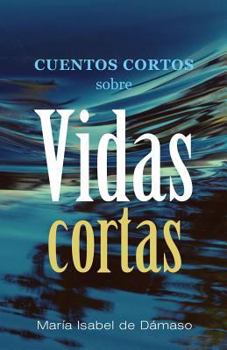 Paperback Cuentos cortos sobre vidas cortas [Spanish] Book