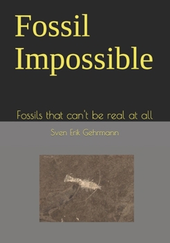 Paperback Fossil Impossible: Fossils that can't be real at all Book