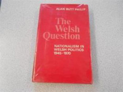 Hardcover The Welsh Question: Nationalism in Welsh Politics Book