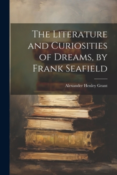 Paperback The Literature and Curiosities of Dreams, by Frank Seafield Book