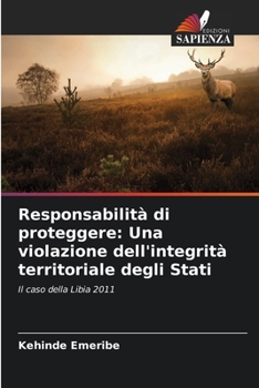 Paperback Responsabilità di proteggere: Una violazione dell'integrità territoriale degli Stati [Italian] Book