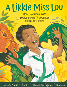 Hardcover A Likkle Miss Lou: How Jamaican Poet Louise Bennett Coverley Found Her Voice Book