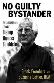Paperback No Guilty Bystander: The Extraordinary Life of Bishop Thomas Gumbleton Book