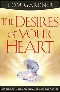 Paperback The Desires of Your Heart: Embracing God's Promises on Life and Giving Book