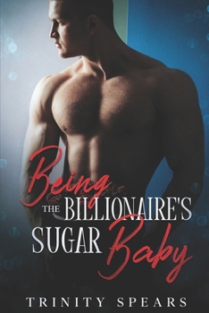 Paperback Being The Billionaire's Sugar Baby I: A Billionaire Sugar Daddy Sugar Baby Romance Book