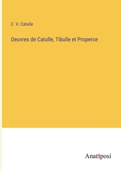 Paperback Oeuvres de Catulle, Tibulle et Properce [French] Book