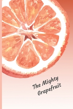 The Mighty Grapefruit: Blank Journal with Lined Pages