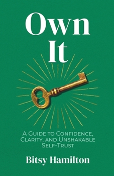 Paperback Own It: A Guide to Confidence, Clarity, and Unshakable Self-Trust Book