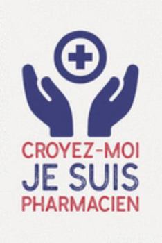 Croyez-moi je suis PHARMACIEN: cadeau pharmacien I Carnet de Notes Classique Papier à Rayures (Ligné) I journal ou agenda (French Edition)