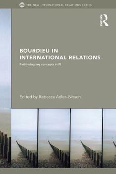 Paperback Bourdieu in International Relations: Rethinking Key Concepts in IR Book