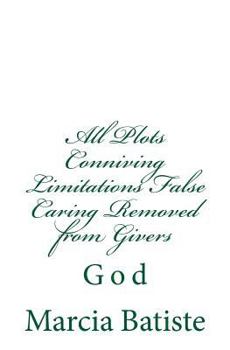 Paperback All Plots Conniving Limitations False Caring Removed from Givers: God Book