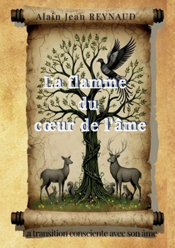 La flamme du coeur de l'âme: La transition consciente avec son âme (French Edition)