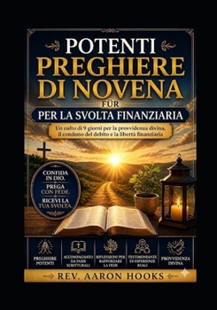 Potenti preghiere della novena per Svolta finanziaria: Un percorso devozionale di 9 giorni per la provvidenza divina (Italian Edition)