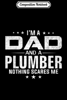 Composition Notebook: I'm A Plumber I Don't Stop Funny Gift  Journal/Notebook Blank Lined Ruled 6x9 100 Pages