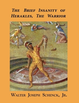 Paperback The Brief Insanity of Herakles, the Warrior Book