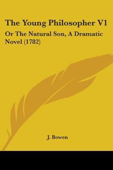 Paperback The Young Philosopher V1: Or The Natural Son, A Dramatic Novel (1782) Book