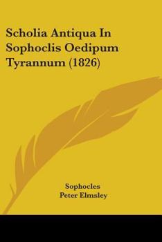 Paperback Scholia Antiqua In Sophoclis Oedipum Tyrannum (1826) Book