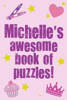 Paperback Michelle's Awesome Book Of Puzzles! Book
