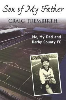 Paperback Son of My Father: Me, My Dad and Derby County Book
