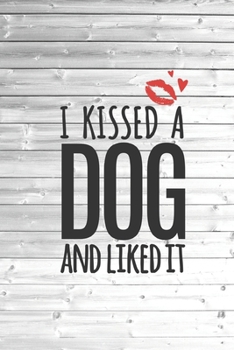 Paperback I Kissed a Dog and Liked It - Dog Lover Journal Book