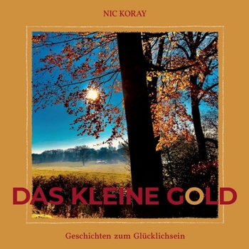 Paperback Das kleine Gold: Geschichten zum Glücklichsein [German] Book